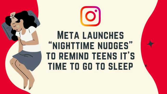 Meta launches “nighttime nudges” to remind teens it's time to go to sleep