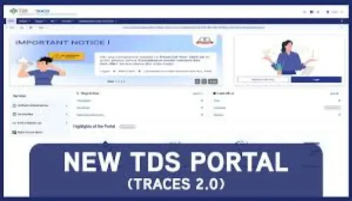 TRACES 2.0 पोर्टल लॉन्च, टैक्सपेयर्स और कारोबारियों के लिए TDS प्रक्रिया हुई आसान